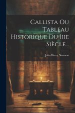 Callista Ou Tableau Historique Du Iiie Si?cle...