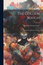 The Golden Bough: A Study In Comparative Religion; Volume 2