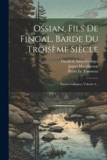 Ossian, Fils De Fingal, Barde Du Trois?me Si?cle: Poésies Galliques, Volume 4...