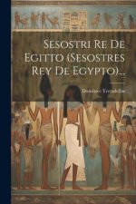 Sesostri Re De Egitto (sesostres Rey De Egypto)...