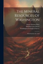 The Mineral Resources Of Washington: With Statistics For 1919