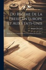 Du Régime De La Presse En Europe Et Aux États-unis: Étude De Droit Comparé Présenté ? L'académie De Lausanne...