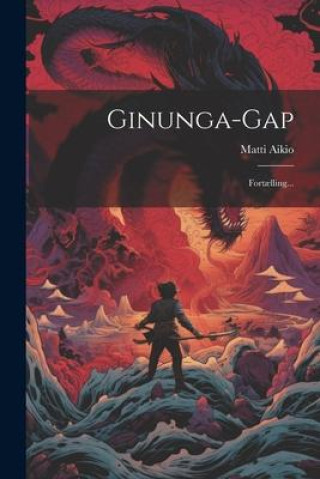 Ginunga-gap: Fort?lling...