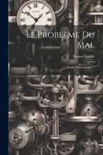 Le Probl?me Du Mal: Étude Philosophique...