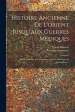 Histoire Ancienne De L'orient Jusqu'aux Guerres Médiques: Perses, Israélites Et Chananéens, Arabes, Phéniciens Et Carthaginois...