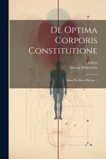 De Optima Corporis Constitutione: Idem De Bono Habitu...