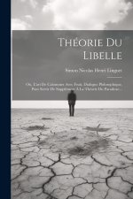 Théorie Du Libelle: Ou, L'art De Calomnier Avec Fruit, Dialogue Philosophique, Pour Servir De Supplément ? La Théorie Du Paradoxe...