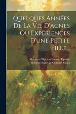 Quelques Années De La Vie D'agn?s Ou Expériences D'une Petite Fille...