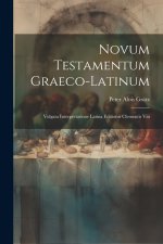 Novum Testamentum Graeco-latinum: Vulgata Interpretatione Latina Editionis Clementis Viii