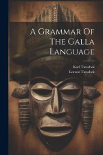 A Grammar Of The Galla Language