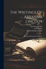 The Writings Of Abraham Lincoln: The Life Of Lincoln By N. Brooks