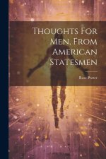 Thoughts For Men, From American Statesmen