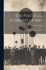 The Political Economy of Art; Called Later 