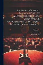 Rhetores graeci ... Emendatiores et auctiores edidit, suis aliorumque annotationibus instruxit indices locupletissimos; Volumen 1