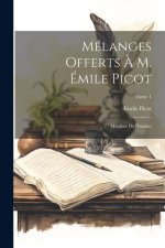 Mélanges offerts ? M. Émile Picot: Membre de l'Institut; Tome 1