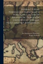 Herbarz polski. Powikszony dodatkami z poniejszych autorów rkopismów, dowodów, urzdowych i wydany przez Jana Nep. Bobrowicza; 1