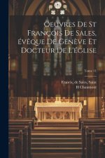 Oeuvres de st François de Sales, év?que de Gen?ve et docteur de l'église; Tome 11