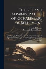 The Life and Administration of Richard Earl of Bellomont: Governor of the Provinces of New York, Massachusetts, and New Hampshire, From 1697 to 1701,