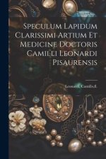 Speculum lapidum clarissimi artium et medicine doctoris Camilli Leonardi pisaurensis