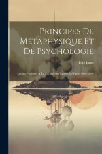 Principes De Métaphysique Et De Psychologie: Leçons Profesées ? La Faculté Des Lettres De Paris, 1888-1894