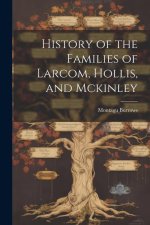 History of the Families of Larcom, Hollis, and Mckinley