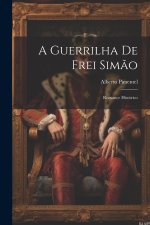 A Guerrilha De Frei Sim?o: Romance Histórico