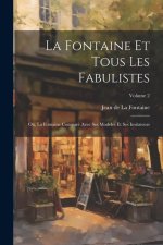 La Fontaine Et Tous Les Fabulistes; Ou, La Fontaine Comparé Avec Ses Mod?les Et Ses Imitateurs; Volume 2