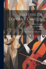 Histoire De L'opéra-Comique: La Seconde Salle Favart--1840-[1887] ...