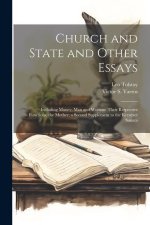 Church and State and Other Essays: Including Money; Man and Woman: Their Respective Functions; the Mother; a Second Supplement to the Kreutzer Sonata