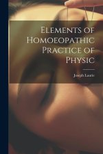 Elements of Homoeopathic Practice of Physic