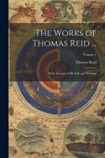 The Works of Thomas Reid ...: With Account of His Life and Writings; Volume 1