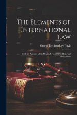 The Elements of International Law: With an Account of Its Origin, Sources and Historical Development
