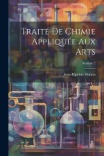 Traité De Chimie Appliquée Aux Arts; Volume 2
