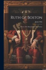 Ruth of Boston: A Story of the Massachusetts Bay Colony