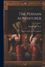 The Persian Adventurer: Being the Sequel of 