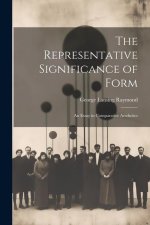 The Representative Significance of Form: An Essay in Comparative Aesthetics
