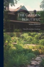 The Garden Beautiful: Home Woods, Home Landscape