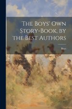 The Boys' Own Story-Book, by the Best Authors