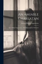 An Amiable Charlatan: By E. Phillips Oppenheim... With Illustrations by Will Grefe