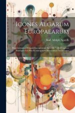 Icones Algarum Europaearum: Représentation D'algues Européennes Suive De Celle D'esp?ces Exotiques Les Plus Remarquables Récemment Découvertes