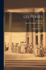 Les Perses: Tragédie D'eschyle
