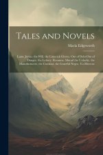 Tales and Novels: Lame Jervas. the Will. the Limerick Gloves. Out of Debt Out of Danger. the Lottery. Rosanna. Murad the Unlucky. the Ma