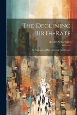 The Declining Birth-Rate: Its National and International Significance