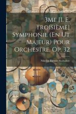 3Me [I. E. Troisi?me] Symphonie (En Ut Majeur) Pour Orchestre, Op. 32