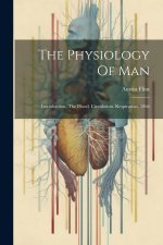 The Physiology Of Man: Introduction. The Blood. Circulation. Respiration. 1866