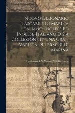 Nuovo Dizionario Tascabile Di Marina Italiano-inglese Ed Inglese-italiano O Sia Collezione D' Una Gran Variet? Di Termini Di Marina: E Navigazione I P