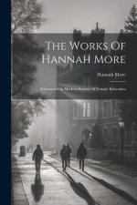 The Works Of Hannah More: Structures On Modern System Of Female Education