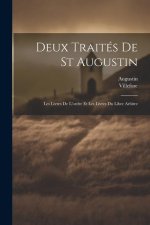 Deux Traités De St Augustin: Les Livres De L'ordre Et Les Livres Du Libre Arbitre