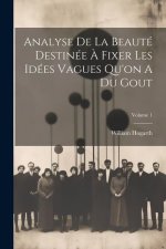 Analyse De La Beauté Destinée ? Fixer Les Idées Vagues Qu'on A Du Gout; Volume 1