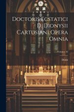 Doctoris Ecstatici D. Dionysii Cartusiani Opera Omnia; Volume 16